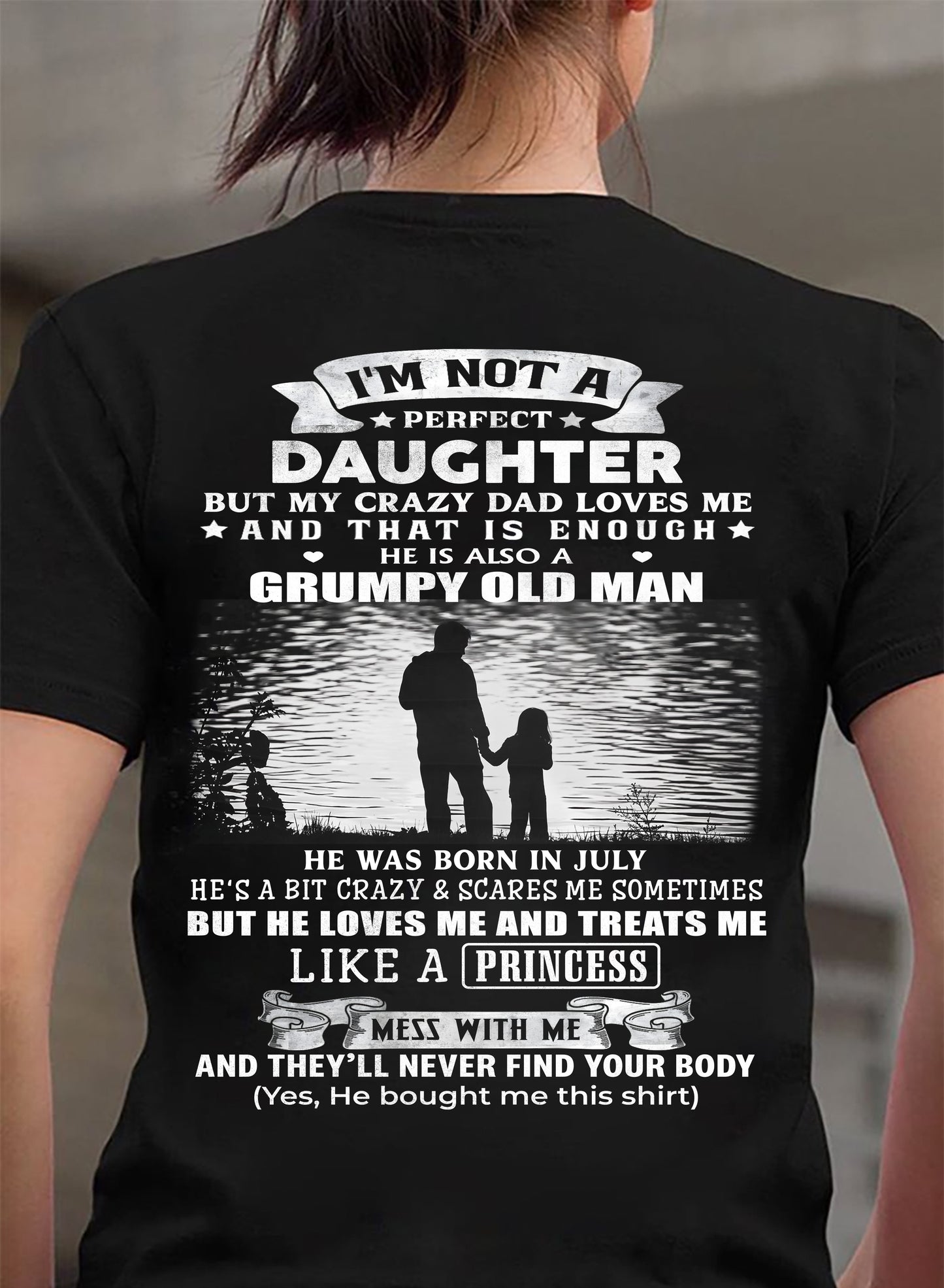 JULY - I'M NOT A PERFECT DAUGHTER BUT MY CRAZY DAD LOVE ME - GIFT FROM DAD - NTTD07 (SKU2604-246-07)