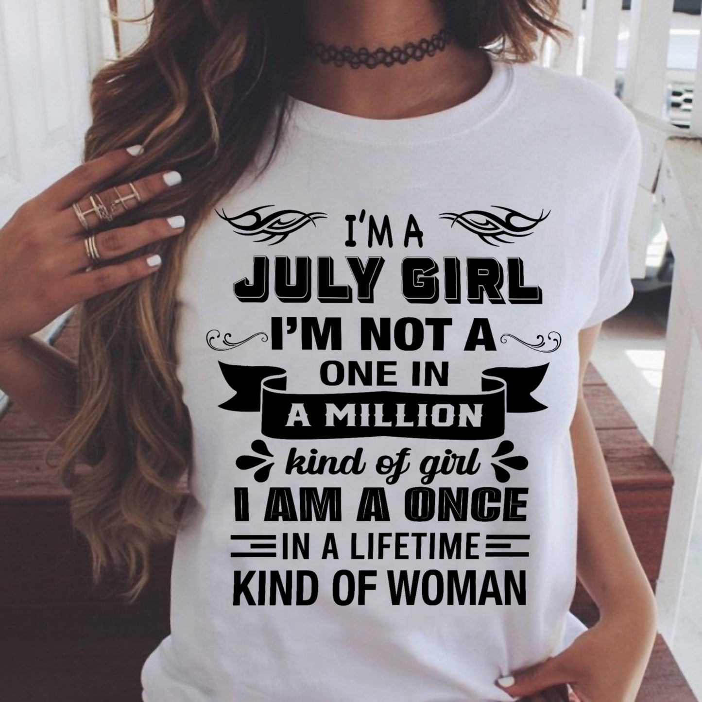 JULY - ONCE IN A LIFE TIME WOMAN - BIRTHDAY SHIRT FOR WOMEN - NTTD07 (SKU26T-01224-07)