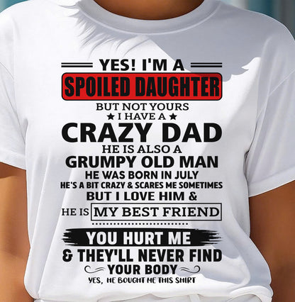 JULY - YES, I'M A SPOILED DAUGHTER OF A CRAZY DAD - GIFT FROM DAD - NTTD07 (SKU2605-85-07)