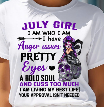 JULY - I AM WHO I AM - BIRTHDAY SHIRT FOR WOMEN - NTTD07 (SKU26T-01134-07)
