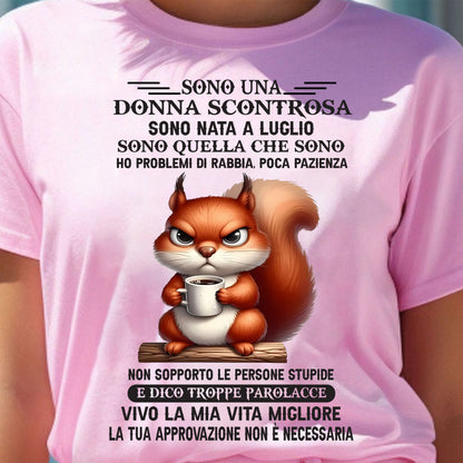 LUGLIO - DONNA SCONTROSA - MAGLIETTA DI COMPLEANNO PER DONNA - NTTD07 (SKU2605-175-07)