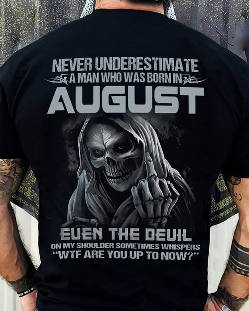 Never Underestimate an August Man Shirt - NTTD08 (SKU08-05-08)