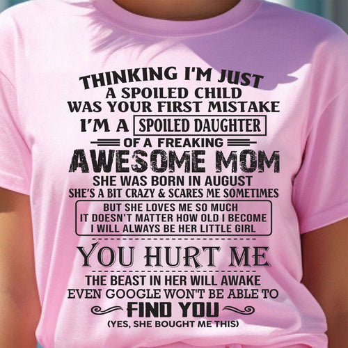 AUGUST - SPOILED DAUGHTER OF AWESOME MOM - GIFT FOR DAUGHTER - NTTD08 (SKU09-15-08)