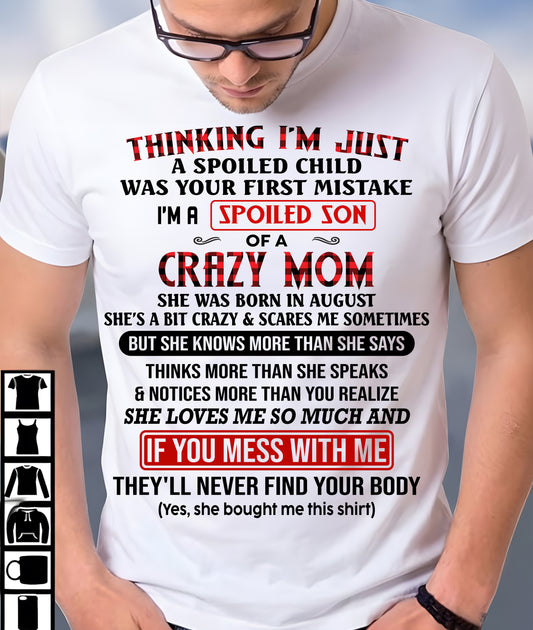AUGUST - THINKING I'M JUST A SPOILED SON WAS YOUR FIRST MISTAKE - GIFT FROM MOM - NTTD08 (SKU2604-280-08)