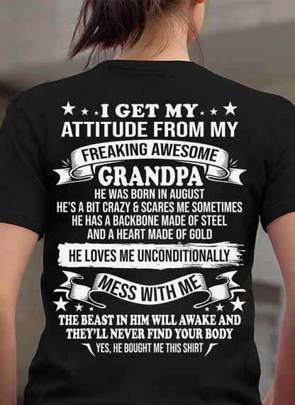 AUGUST - I GET MY ATTITUDE FROM MY FREAKING AWESOME GRANDPA - GIFT FROM GRANDPA - NTTD08 (SKU2604-12-08)