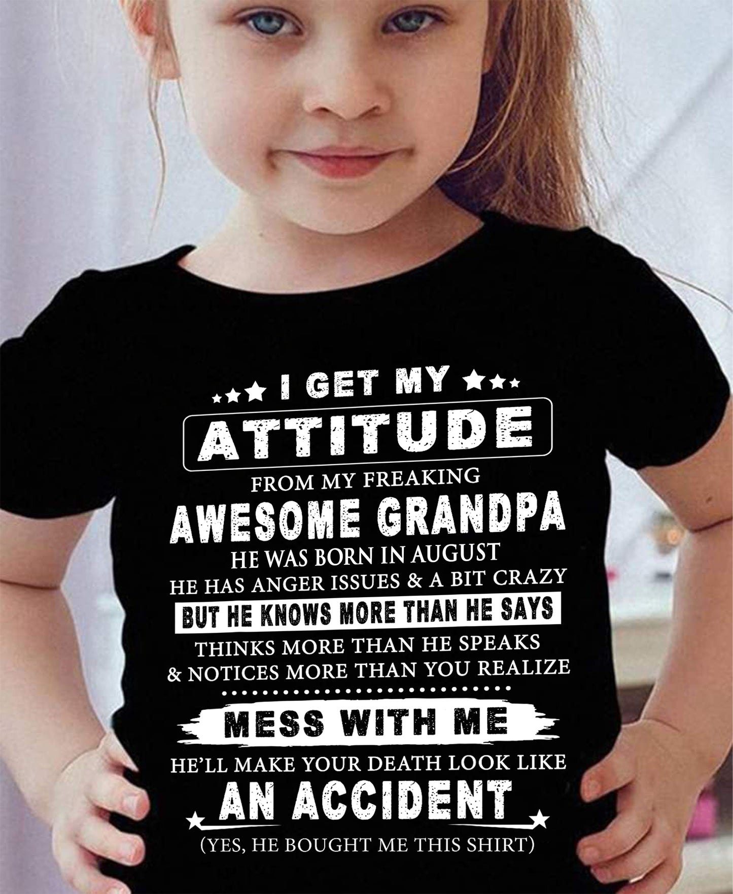 Attitude from Grandpa August Edition – Funny Family T-Shirt – From Grandpa to Granddaughter NTTD08 (SKU07-171-08)