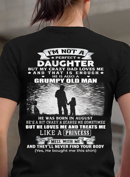 AUGUST - I'M NOT A PERFECT DAUGHTER BUT MY CRAZY DAD LOVE ME - GIFT FROM DAD - NTTD08 (SKU2604-246-08)