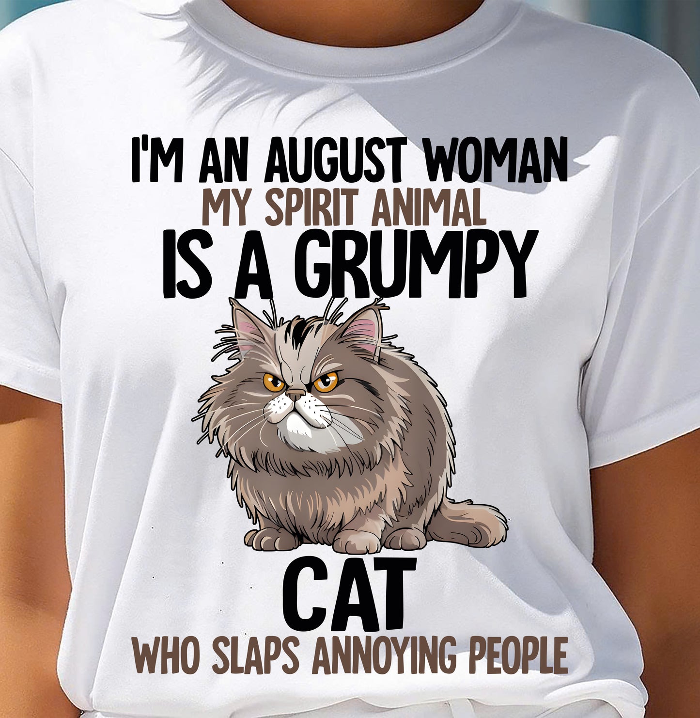 AUGUST - MY SPIRIT ANIMAL IS A GRUMPY CAT - BIRTHDAY SHIRT FOR WOMEN - NTTD08 (SKU12-278-08)