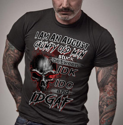 AUGUST -  GRUMPY OLD MAN - BIRTHDAY T-SHIRT FOR MEN - NTTD08 (SKU10-28-08)