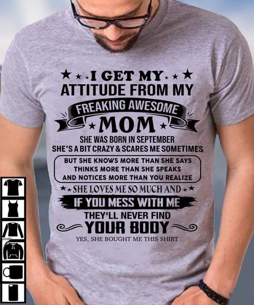 SEPTEMBER - I GET MY ATTITUDE FROM MY FREAKING AWESOME MOM - GIFT FROM MOM - NTTD09 (SKU2603-338-09)
