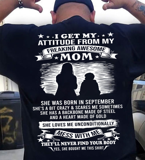 SEPTEMBER - I GET MY ATTITUDE FROM MY FREAKING AWESOME MOM - GIFT FROM MOM - NTTD09 (SKU2604-184-09)