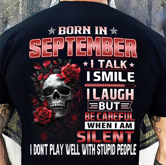 SEPTEMBER - BE CAREFUL WHEN I'M SILENT - BIRTHDAY T-SHIRT FOR MEN - NTTD09 (SKU10-69-09)