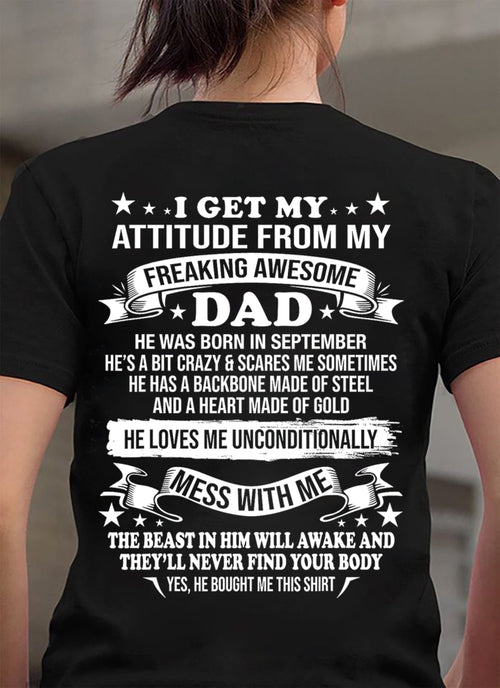 SEPTEMBER - I GET MY ATTITUDE FROM MY FREAKING AWESOME DAD - GIFT FROM DAD - NTTD09 (SKU2603-30-09)