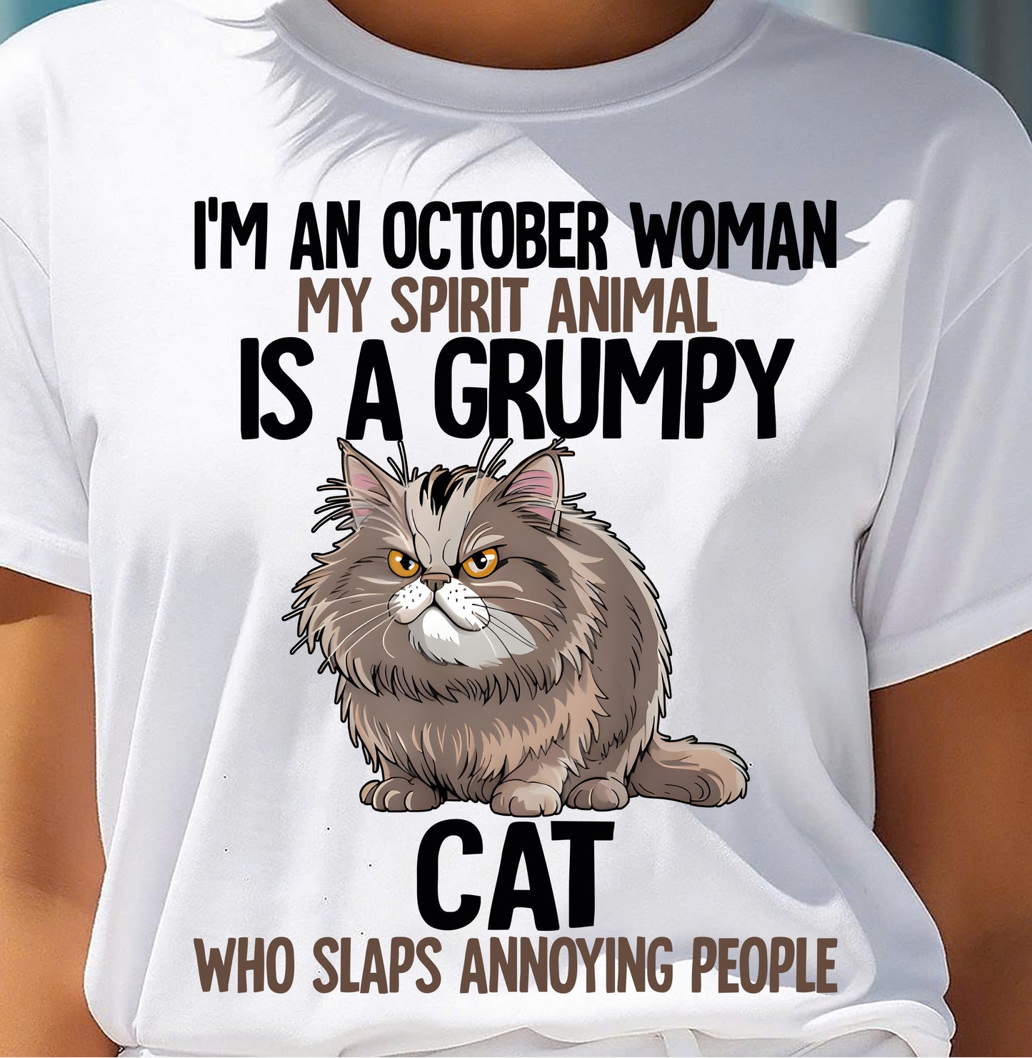 OCTOBER - MY SPIRIT ANIMAL IS A GRUMPY CAT - BIRTHDAY SHIRT FOR WOMEN - NTTD10 (SKU12-278-10)