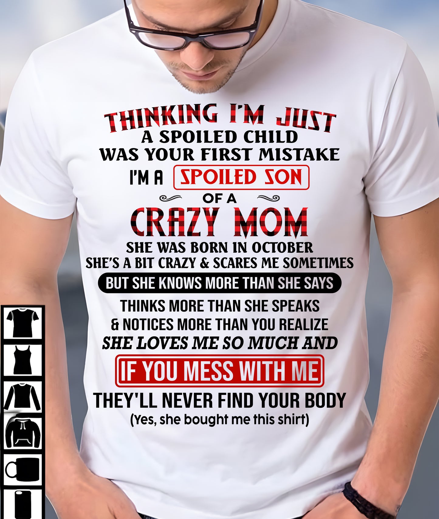 OCTOBER - THINKING I'M JUST A SPOILED SON WAS YOUR FIRST MISTAKE - GIFT FROM MOM - NTTD10 (SKU2604-280-10)