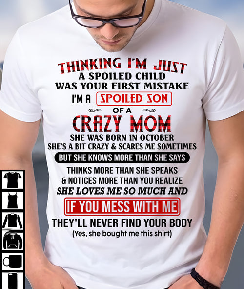 OCTOBER - THINKING I'M JUST A SPOILED SON WAS YOUR FIRST MISTAKE - GIFT FROM MOM - NTTD10 (SKU2604-280-10)