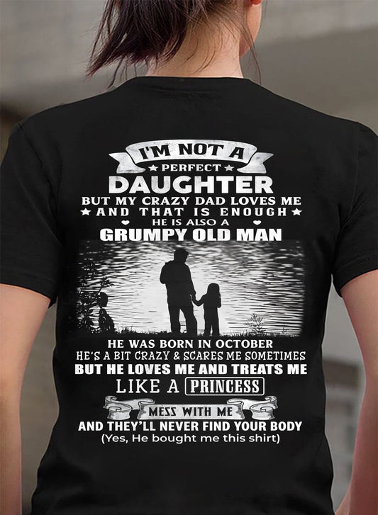 OCTOBER - I'M NOT A PERFECT DAUGHTER BUT MY CRAZY DAD LOVE ME - GIFT FROM DAD - NTTD10 (SKU2604-246-10)