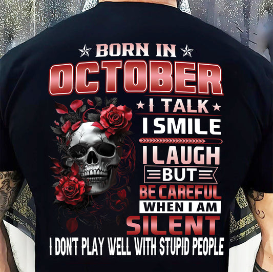 OCTOBER - BE CAREFUL WHEN I'M SILENT - BIRTHDAY T-SHIRT FOR MEN - NTTD10 (SKU10-69-10)