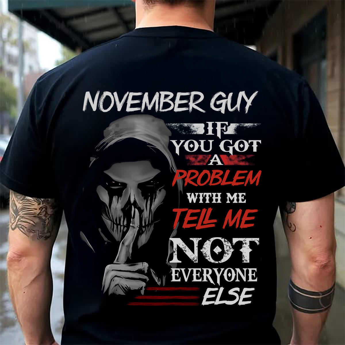 NOVEMBER - IF YOU GOT A PROBLEM WITH ME - BIRTHDAY T-SHIRT FOR MEN - NTTD11 (SKU12-251-11)