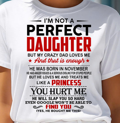 NOVEMBER - I’M NOT A PERFECT DAUGHTER  BUT MY CRAZY DAD LOVES ME - GIFT FROM DAD - NTTD11 (SKU2610-492-11)