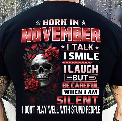 NOVEMBER - BE CAREFUL WHEN I'M SILENT - BIRTHDAY T-SHIRT FOR MEN - NTTD11 (SKU10-69-11)