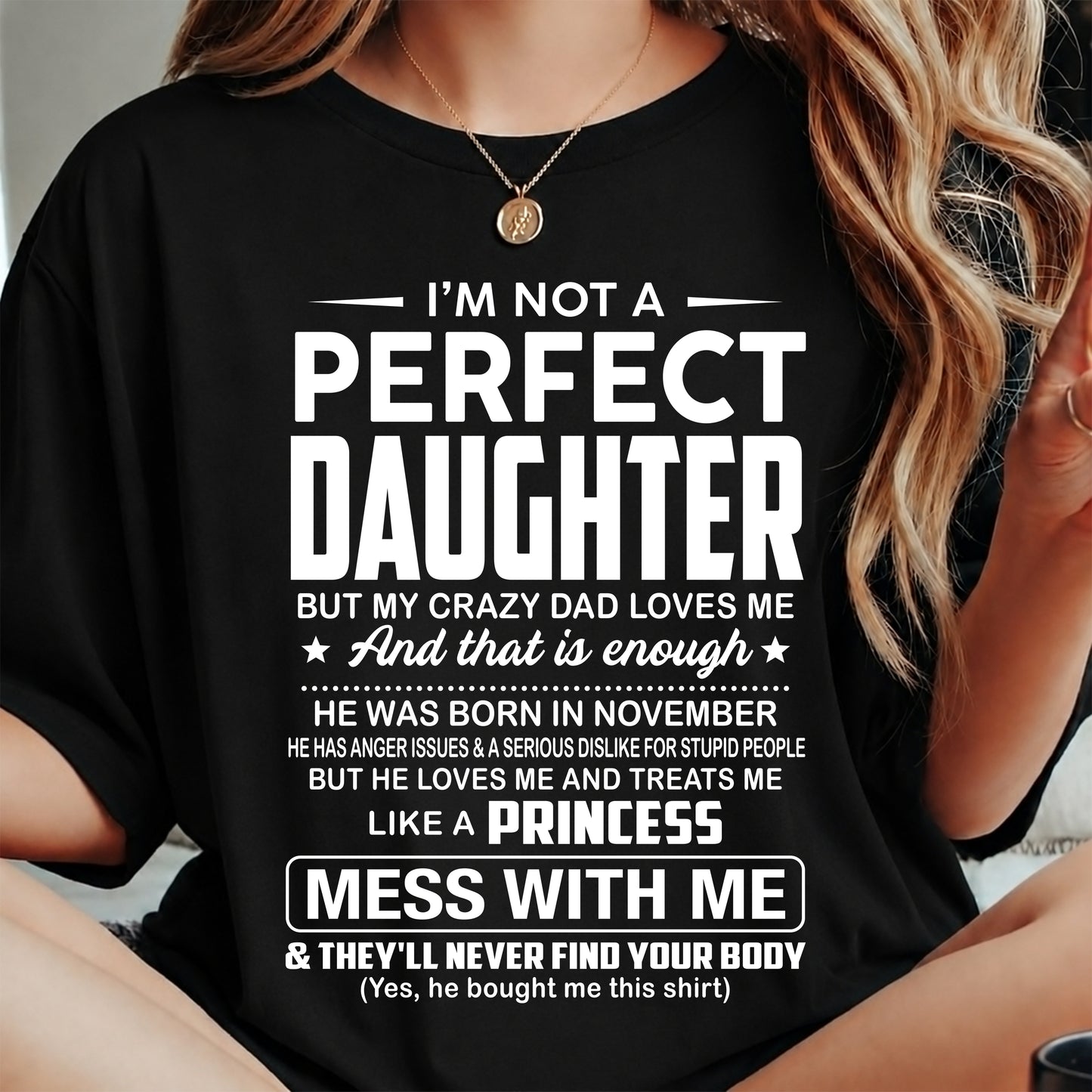 NOVEMBER - I'M NOT A PERFECT DAUGHTER BUT MY CRAZY DAD LOVES ME - GIFT FROM DAD - NTTD11 (SKU2608-351-11)