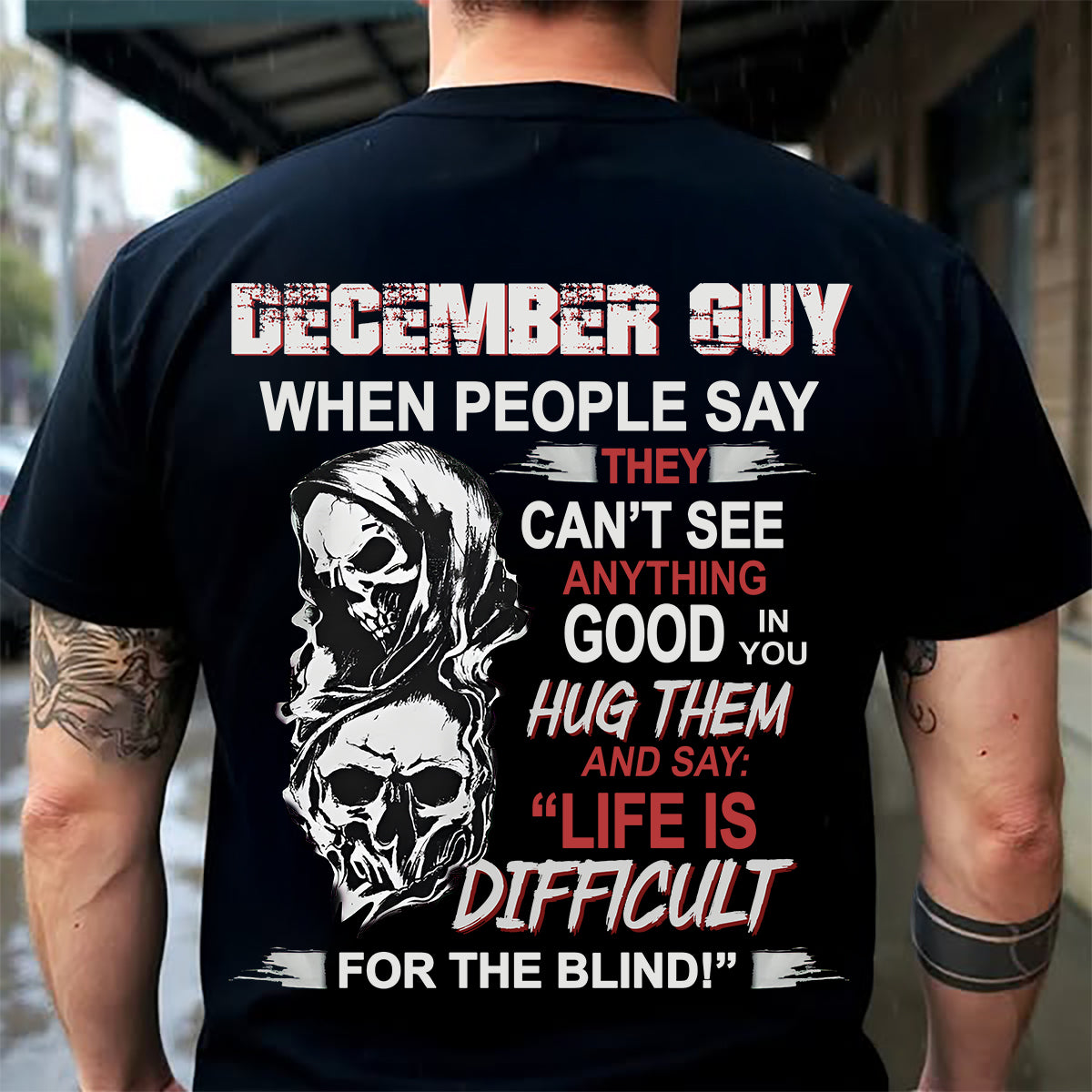 DECEMBER -  HUG THEM AND SAY... - BIRTHDAY T-SHIRT FOR MEN - NTTD12 (SKU12-253-12)