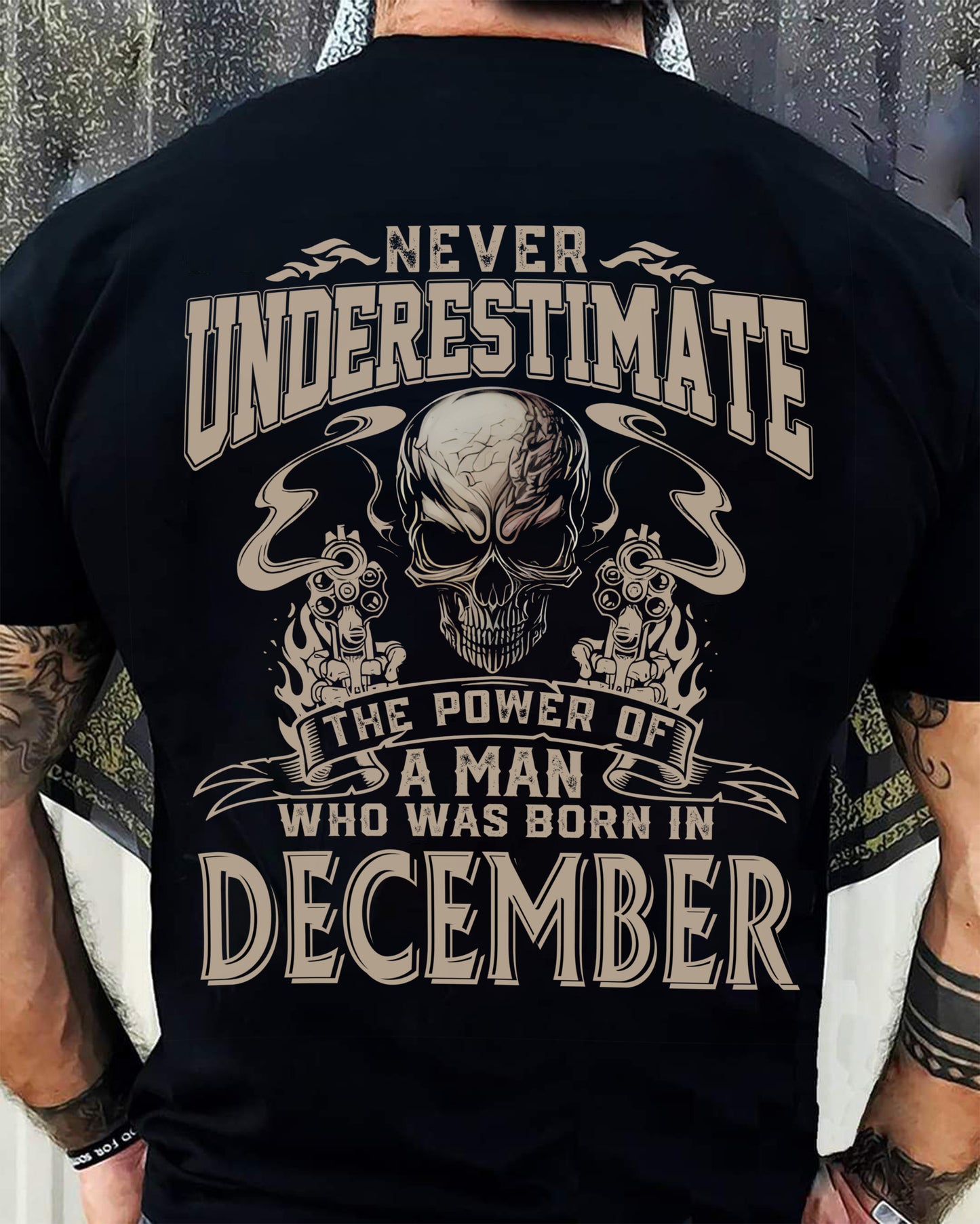 DECEMBER - NEVER UNDERESTIMATE - UNIQUE BIRTHDAY GIFT FOR MEN - NTTD12 (SKU08-60-12)