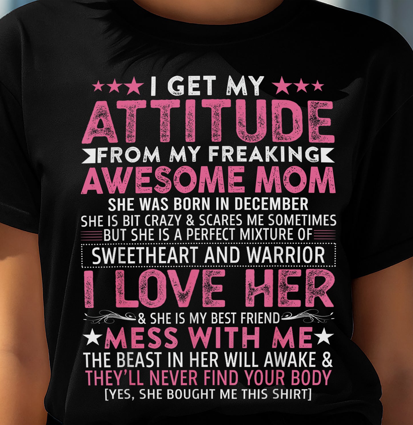 DECEMBER - I GET MY ATTITUDE FROM MY FREAKING AWESOME MOM - GIFT FROM MOM - NTTD12 (SKU2603-172-12)