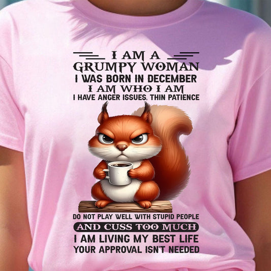 DECEMBER - GRUMPY WOMAN - BIRTHDAY GIFT FOR WOMEN - NTTD12 (SKU09-07-12)