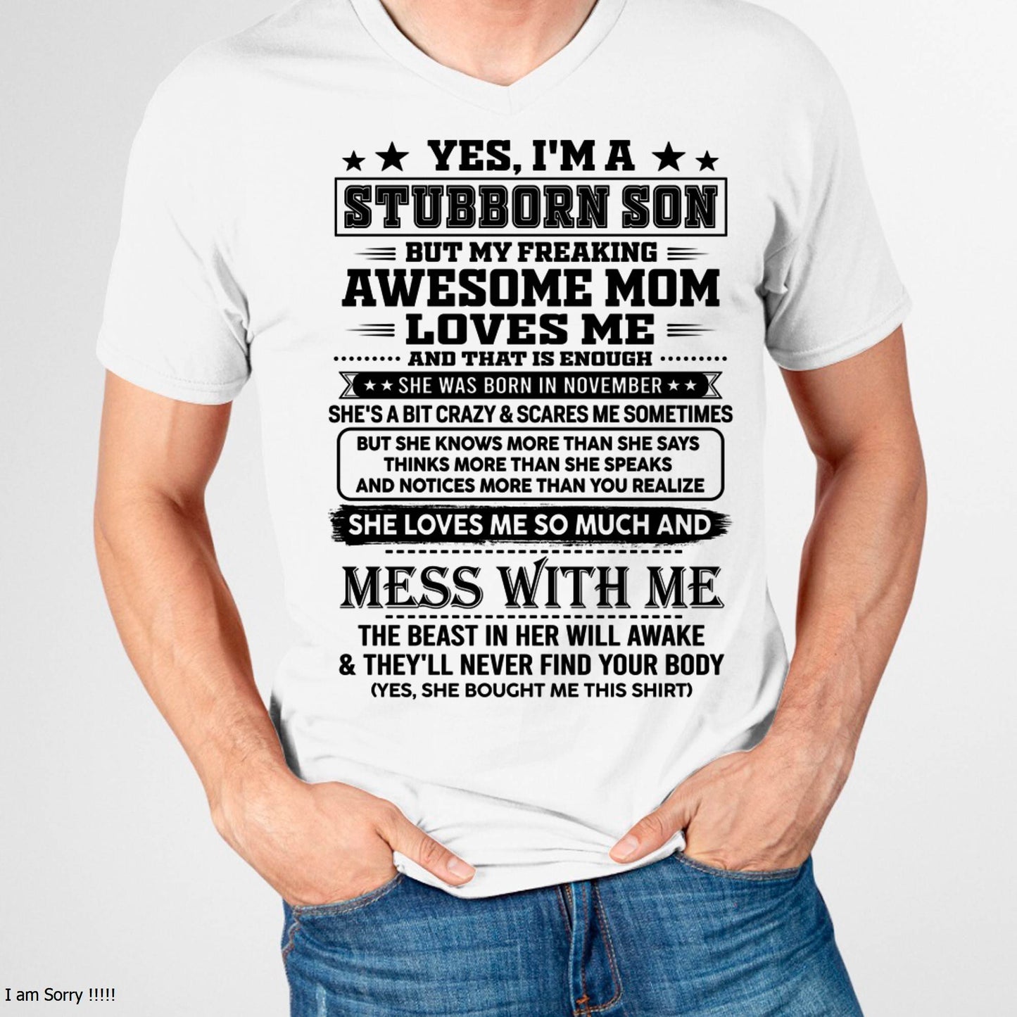 November – "I'm A Stubborn Son But My Freaking Awesome Mom Loves Me" – The Beautiful T - Shirt From Mom – nttd11 (SKU2606-289-11)