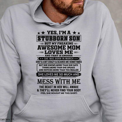 March – "I'm A Stubborn Son But My Freaking Awesome Mom Loves Me" – The Beautiful T - Shirt From Mom – nttd03 (SKU2606-289-03)