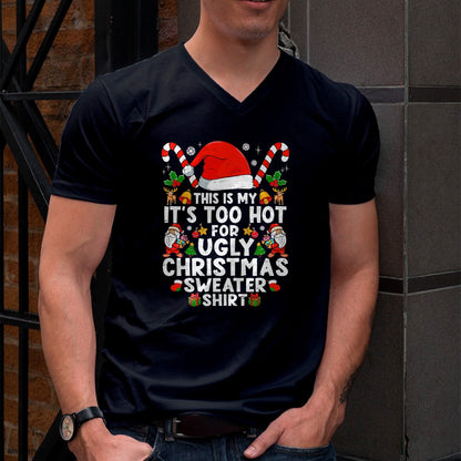This Is My It's Too Hot For Ugly Christmas Sweaters T-Shirt - Christmas Unisex T-Shirt/Hoodie/Sweatshirt - HNDS00