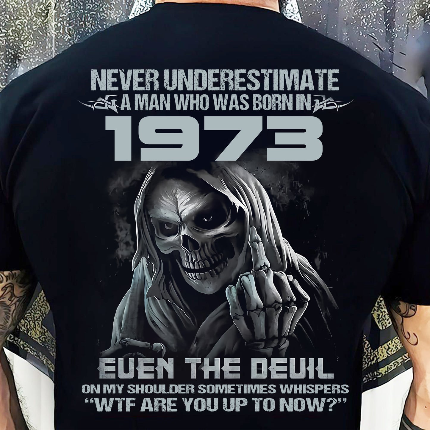 Never Underestimate a 1973 Man – Grim Reaper Attitude Shirt (SKU07-58-1973)