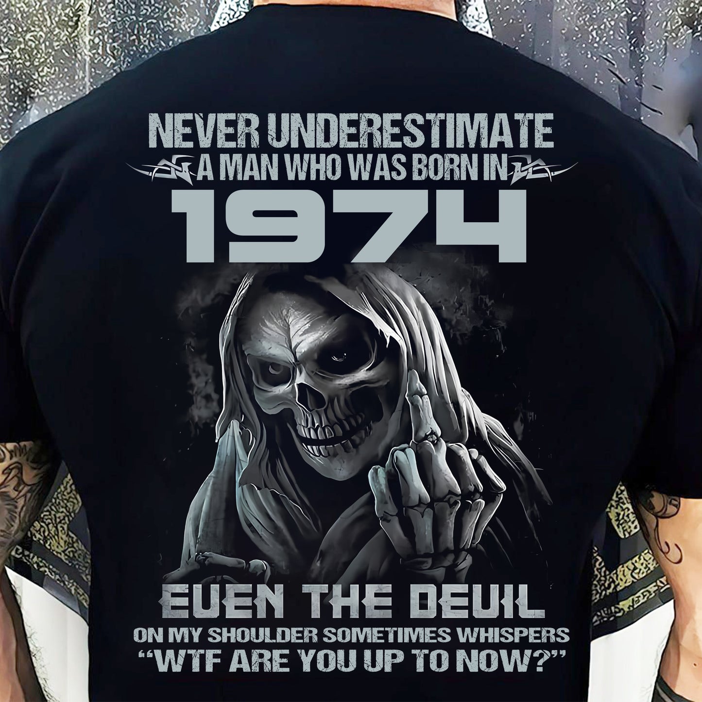 Never Underestimate a 1974 Man – Grim Reaper Attitude Shirt (SKU07-58-1974)