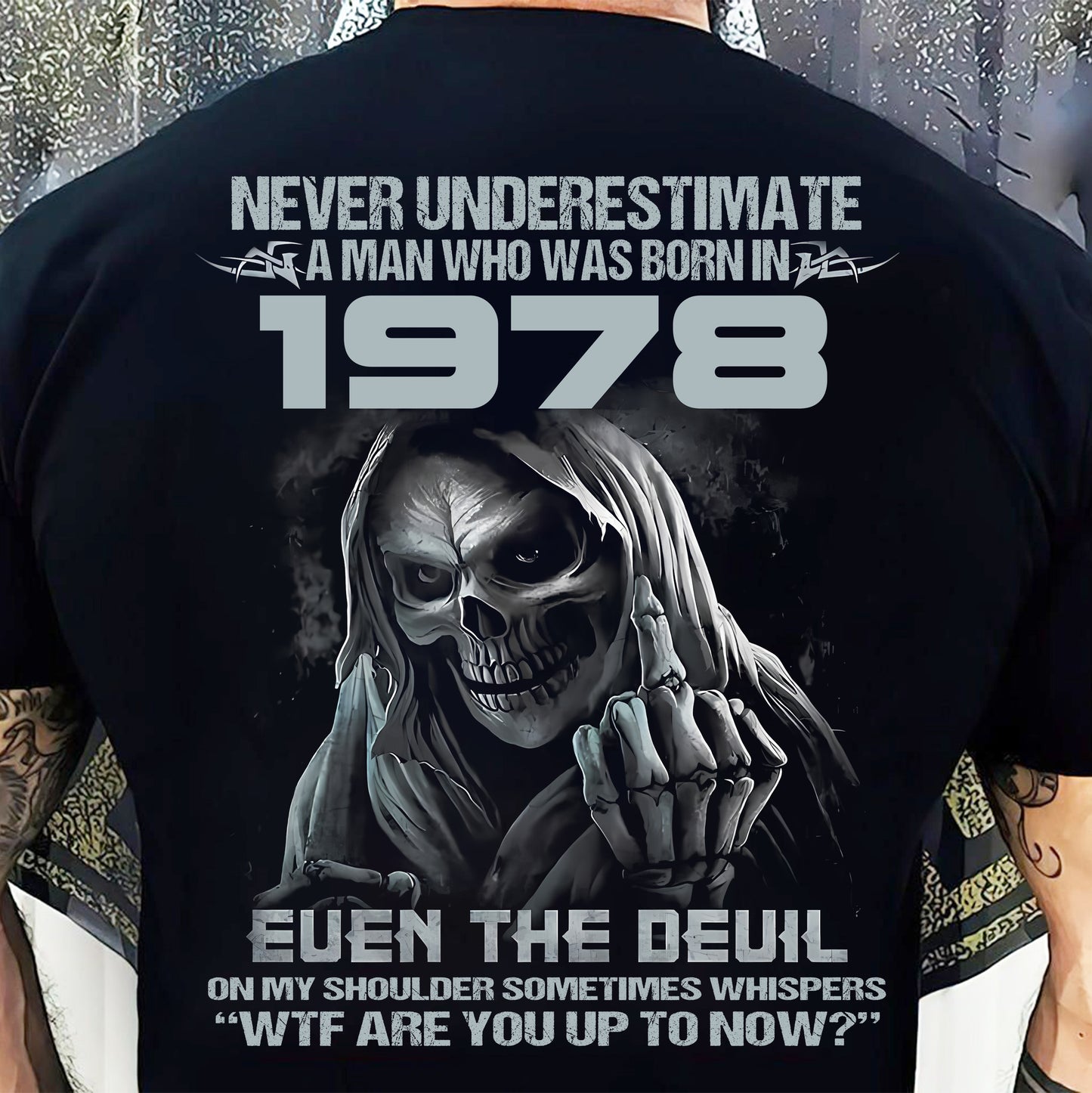 Never Underestimate a 1978 Man – Grim Reaper Attitude Shirt (SKU07-58-1978)