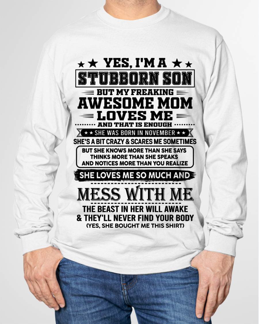 November – "I'm A Stubborn Son But My Freaking Awesome Mom Loves Me" – The Beautiful T - Shirt From Mom – nttd11 (SKU2606-289-11)