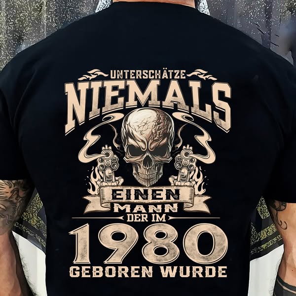 UNTERSCHÄTZE NIEMALS EINEN MANN DER IM 1980 GEBOREN WURDE - De1980