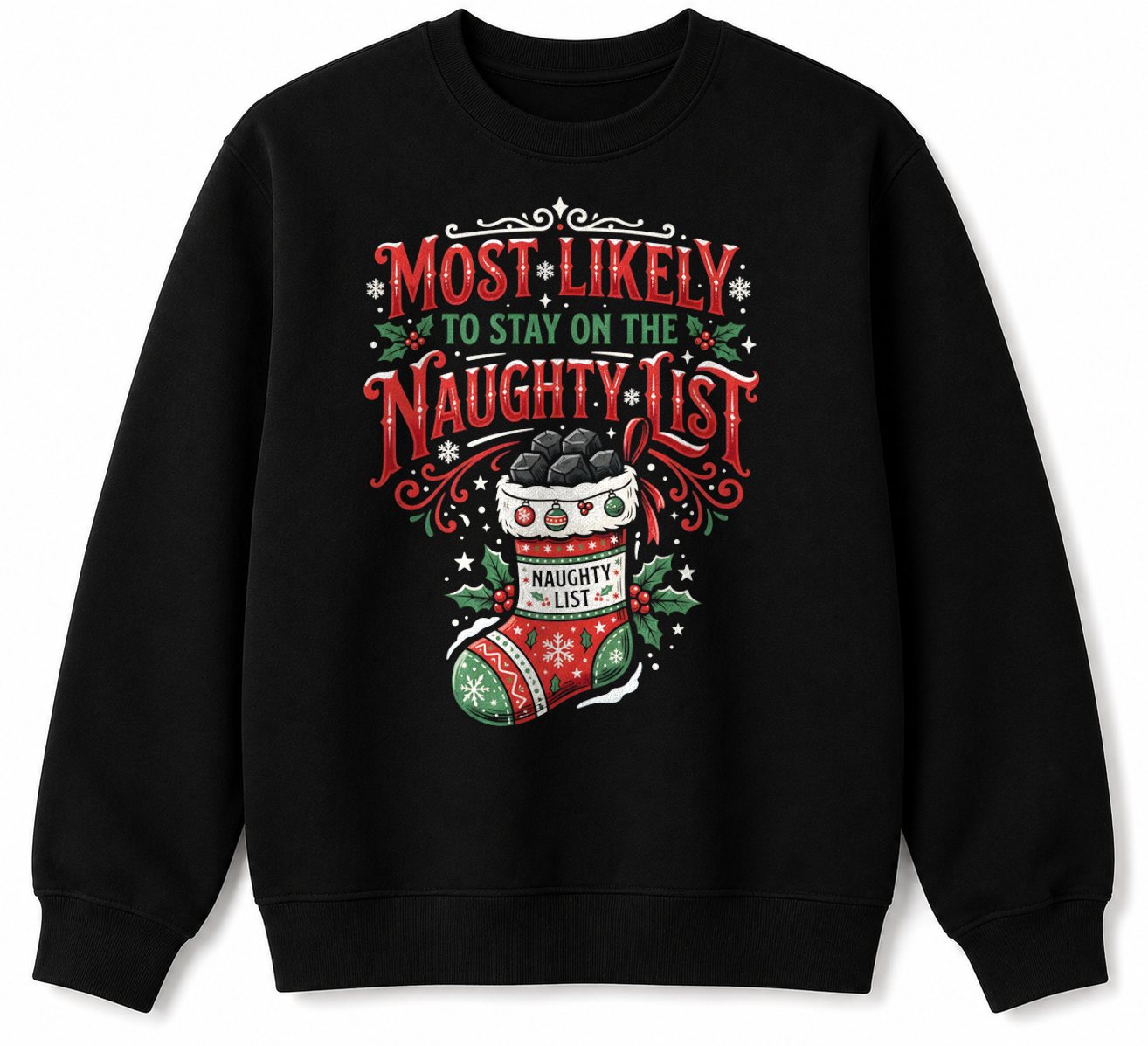 MOST LIKELY TO STAY ON THE NAUGHTY LIST - CHRISTMAS SHIRT - UNISEX T-SHIRT/SWEATER/HOODIE/V-NECK/LONG SLEEVE (SKU2608-156)