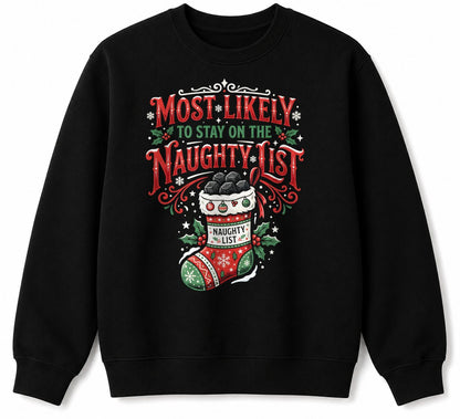 MOST LIKELY TO STAY ON THE NAUGHTY LIST - CHRISTMAS SHIRT - UNISEX T-SHIRT/SWEATER/HOODIE/V-NECK/LONG SLEEVE (SKU2608-156)