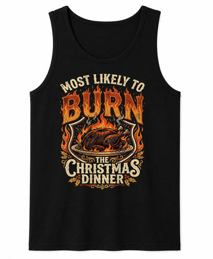 MOST LIKELY TO BURN THE CHRISTMAS DINNER - CHRISTMAS SHIRT - UNISEX T-SHIRT/SWEATER/HOODIE/V-NECK/LONG SLEEVE (SKU2608-160)