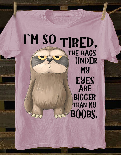 I'M SO TIRED - BIRTHDAY GIFT FOR WOMEN - NTTD00