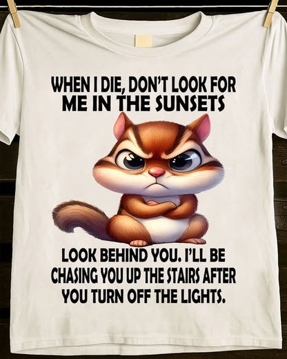 DON’T LOOK FOR ME IN SUNSETS - BIRTHDAY GIFT FOR WOMEN - NTTD00