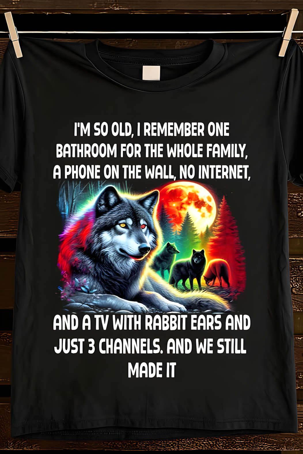 RETRO WOLF GRAPHIC TEE – FUNNY QUOTE SHIRT - BIRTHDAY GIFT FOR MEN/WOMEN - NTTD00 (SKU09-67)