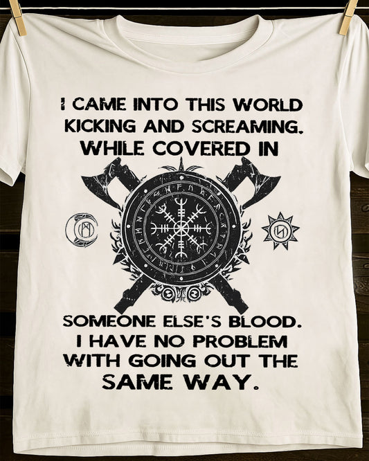 I CAME INTO THIS WORLD KICKING AND SCREAMING - UNISEX T-SHIRT - NTTD00