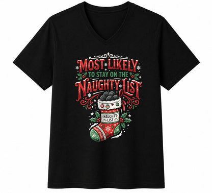 MOST LIKELY TO STAY ON THE NAUGHTY LIST - CHRISTMAS SHIRT - UNISEX T-SHIRT/SWEATER/HOODIE/V-NECK/LONG SLEEVE (SKU2608-156)
