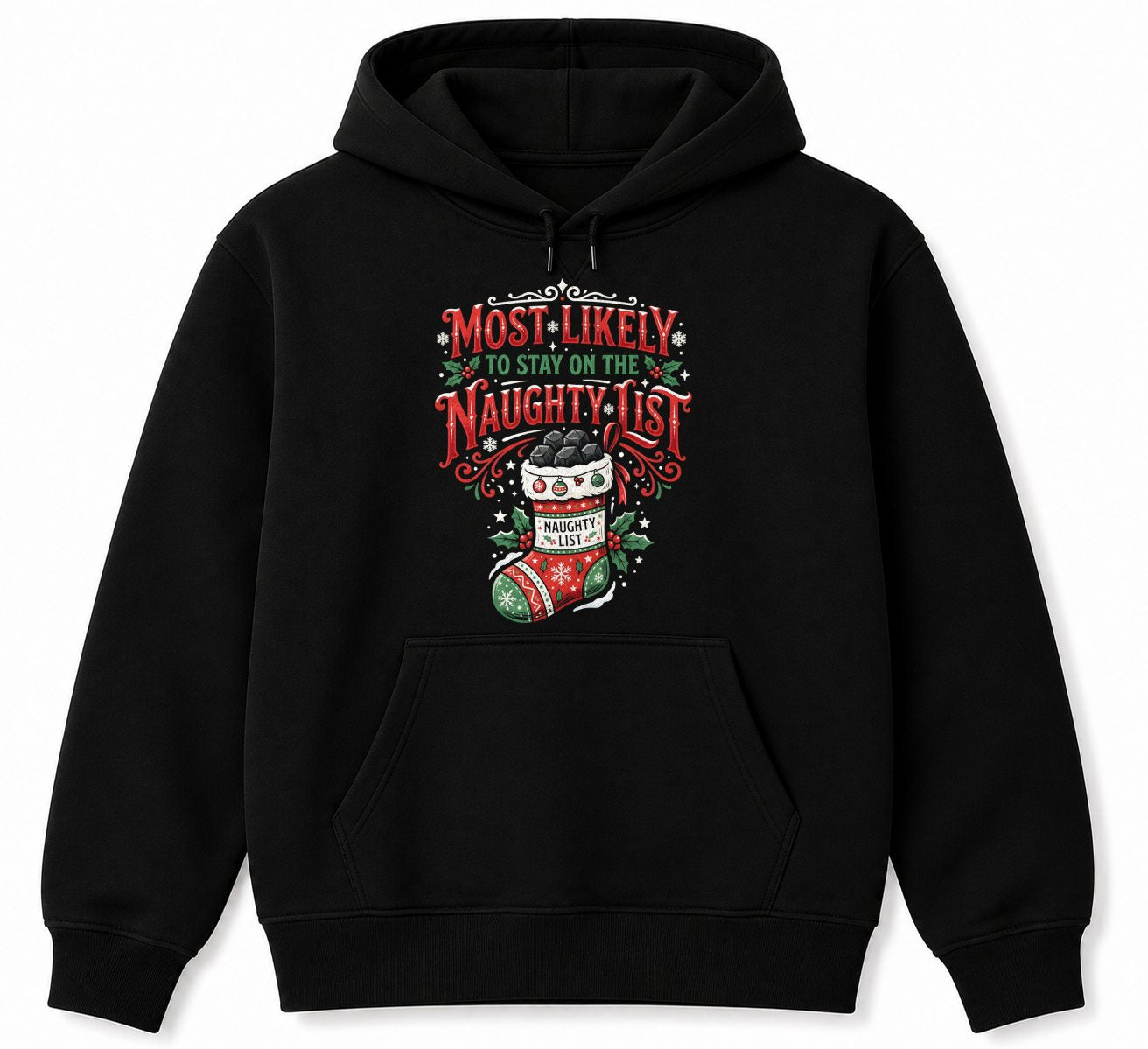 MOST LIKELY TO STAY ON THE NAUGHTY LIST - CHRISTMAS SHIRT - UNISEX T-SHIRT/SWEATER/HOODIE/V-NECK/LONG SLEEVE (SKU2608-156)