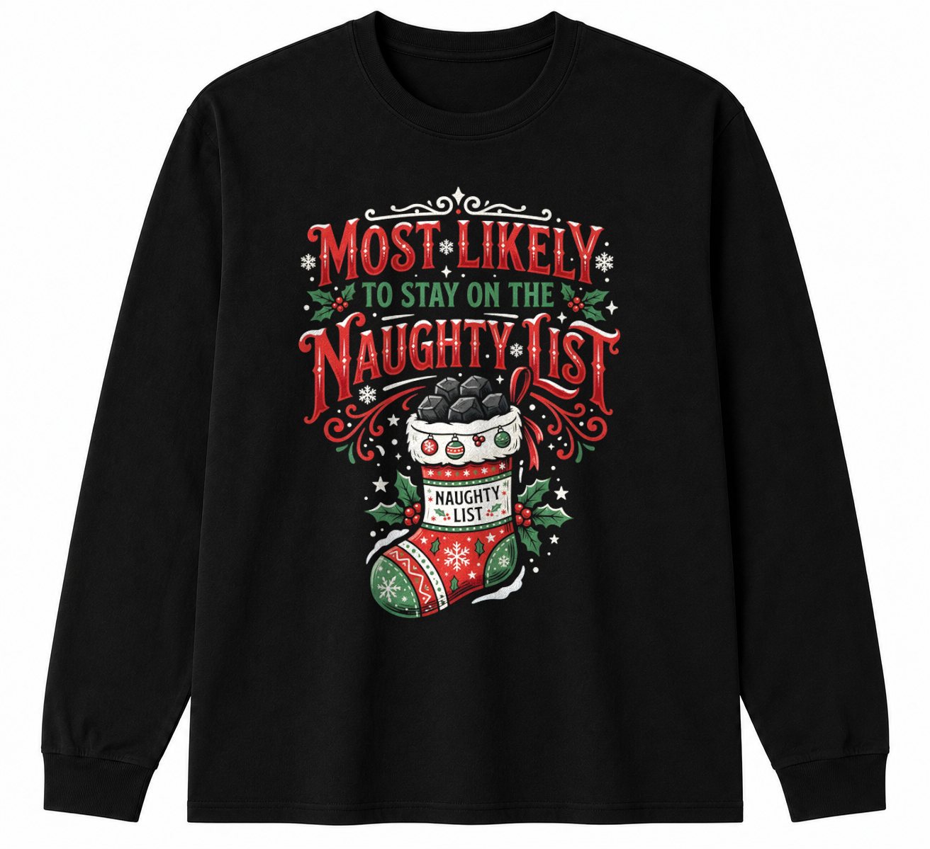 MOST LIKELY TO STAY ON THE NAUGHTY LIST - CHRISTMAS SHIRT - UNISEX T-SHIRT/SWEATER/HOODIE/V-NECK/LONG SLEEVE (SKU2608-156)