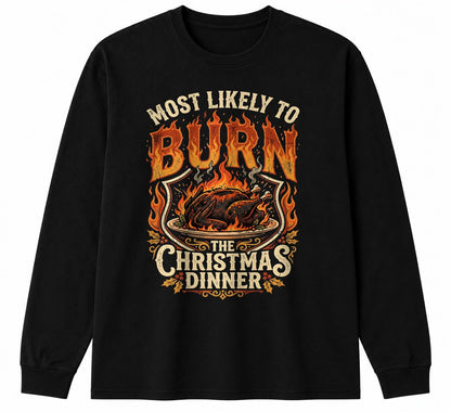 MOST LIKELY TO BURN THE CHRISTMAS DINNER - CHRISTMAS SHIRT - UNISEX T-SHIRT/SWEATER/HOODIE/V-NECK/LONG SLEEVE (SKU2608-160)