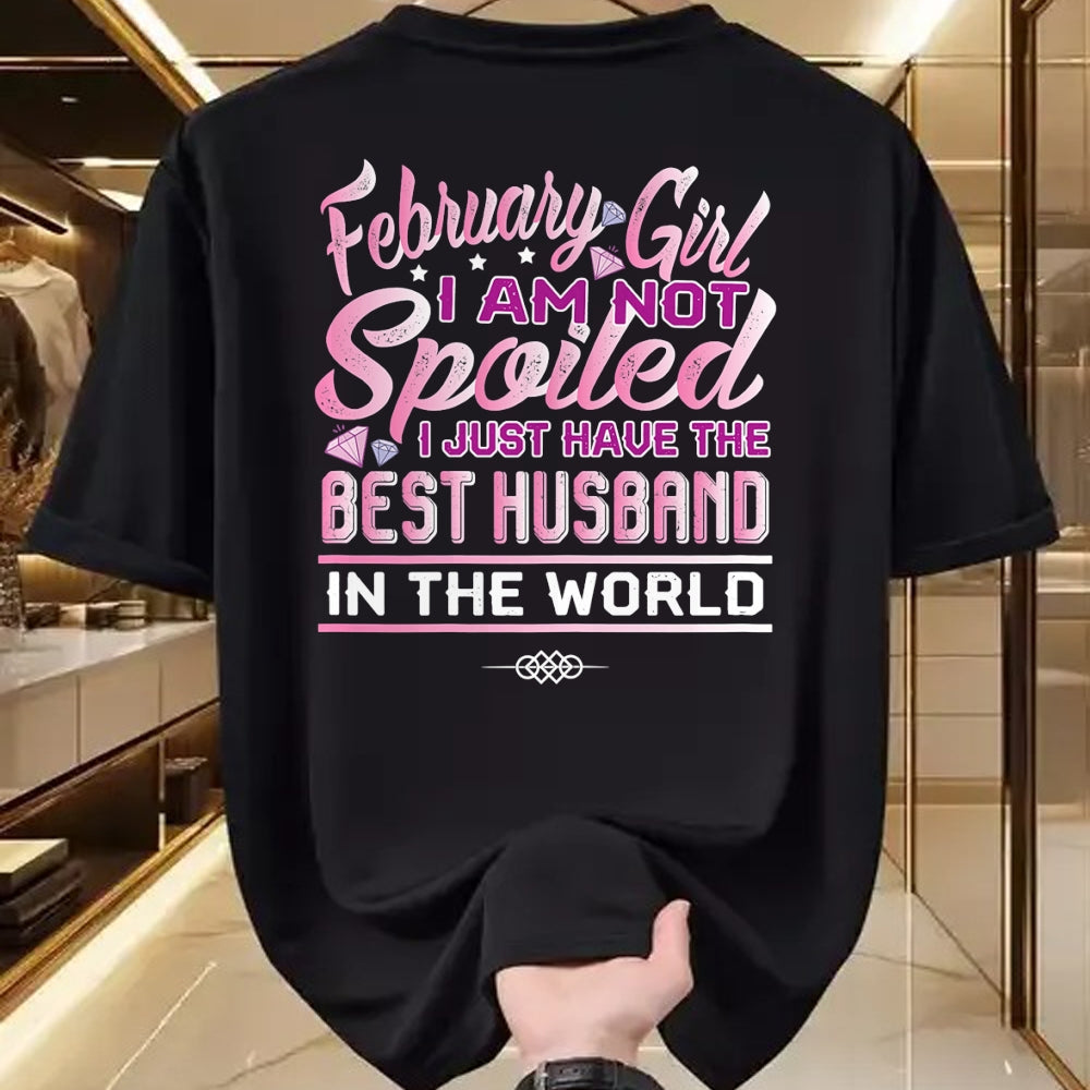 Best Wife Shirt, Wife and Husband Unisex T-Shirt/Hoodie/Sweatshirt HLT00 - Womens February Girl I'm Not Spoiled Funny Birthday Gifts For Wife T-Shirt
